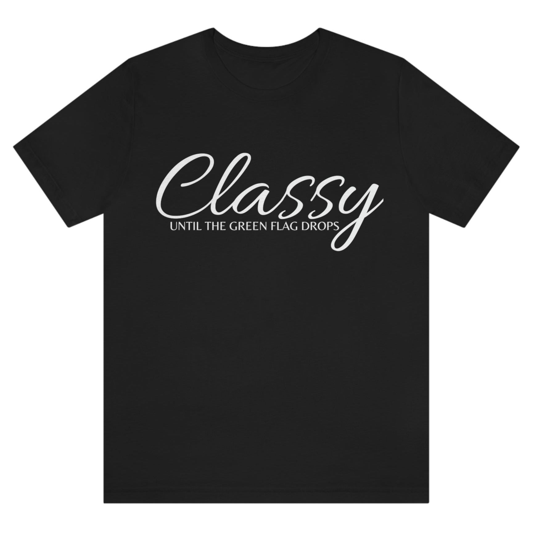 classy-until-the-green-flag-drops-black-t-shirt-racing-womens