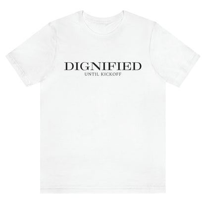 dignified-until-kick-off-white-t-shirt-mens-sports-football-soccer