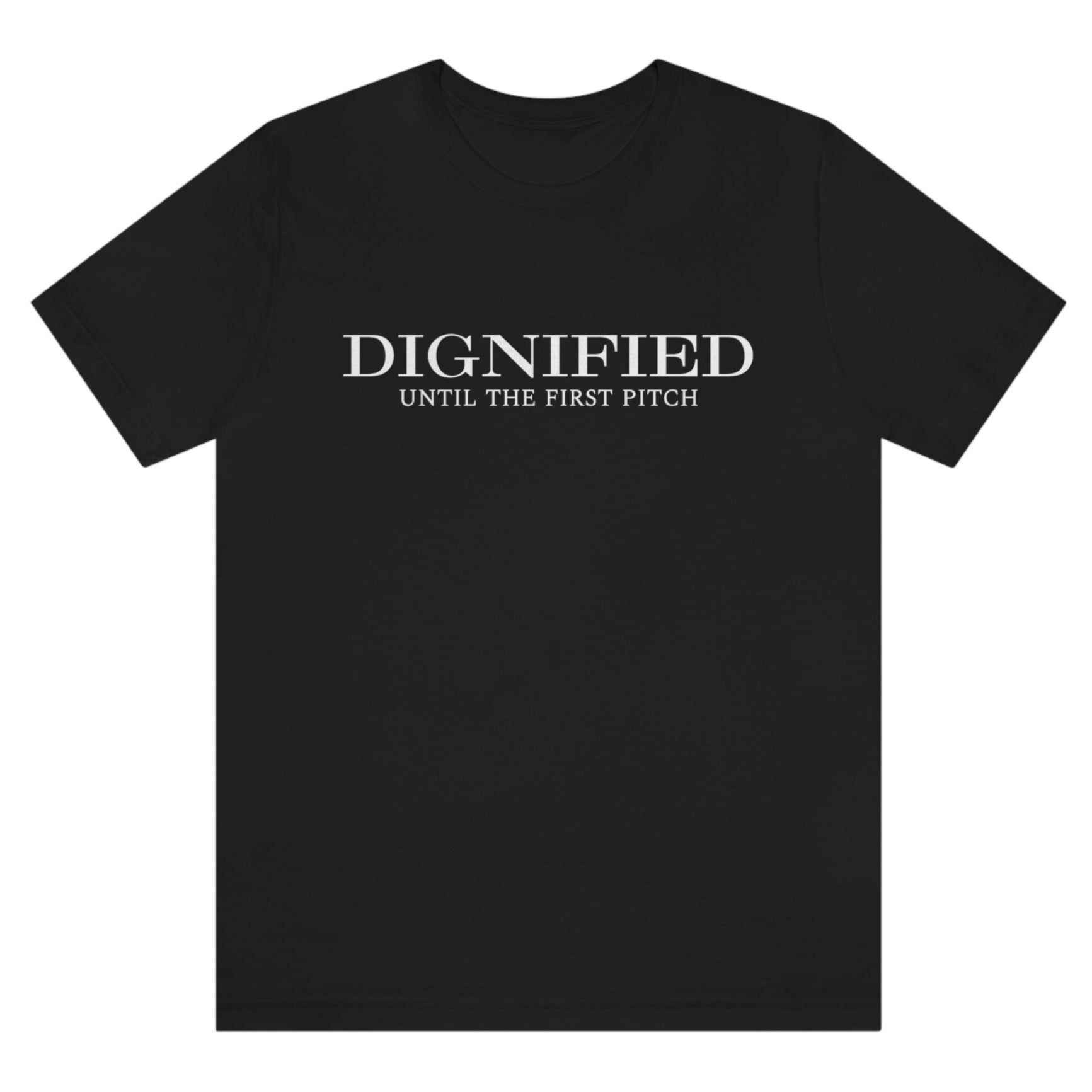 dignified-until-the-firstpitch-black-t-shirt-mens-sports-baseball