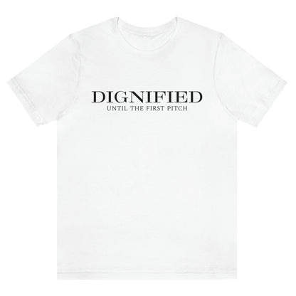dignified-until-the-firstpitch-white-t-shirt-mens-sports-baseball