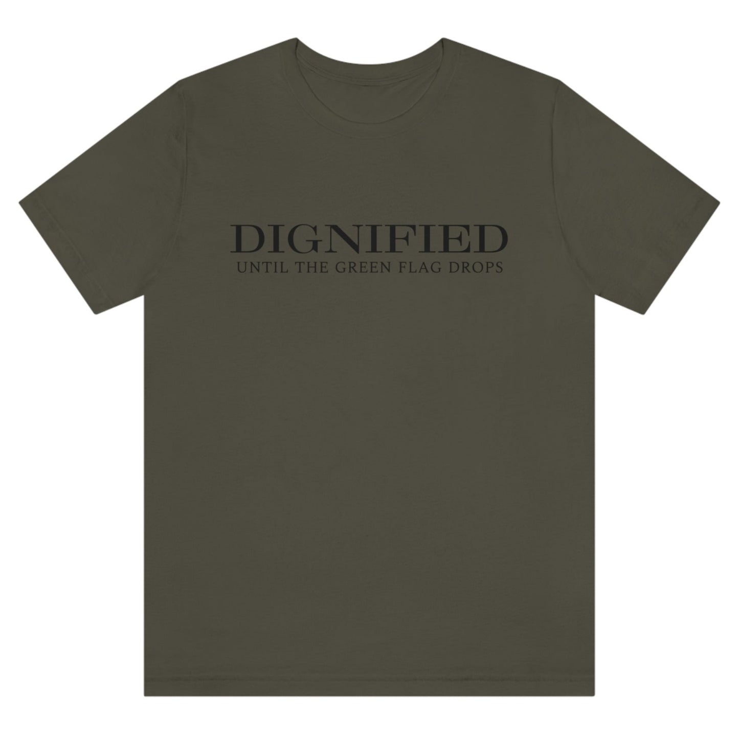 dignified-until-the-green-flag-drops-army-green-mens-t-shirt-sports-racing