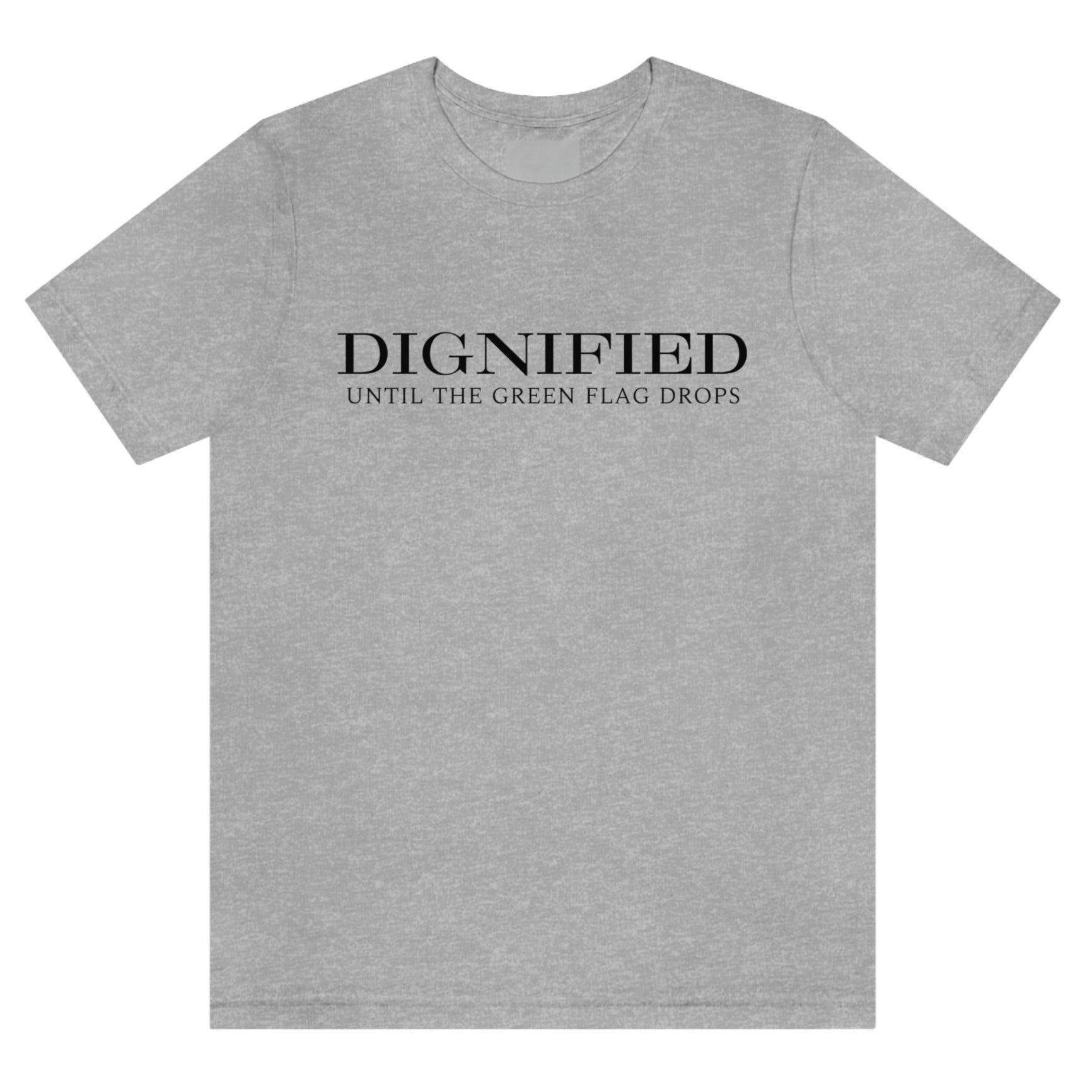 dignified-until-the-green-flag-drops-athletic-heather-mens-t-shirt-sports-racing