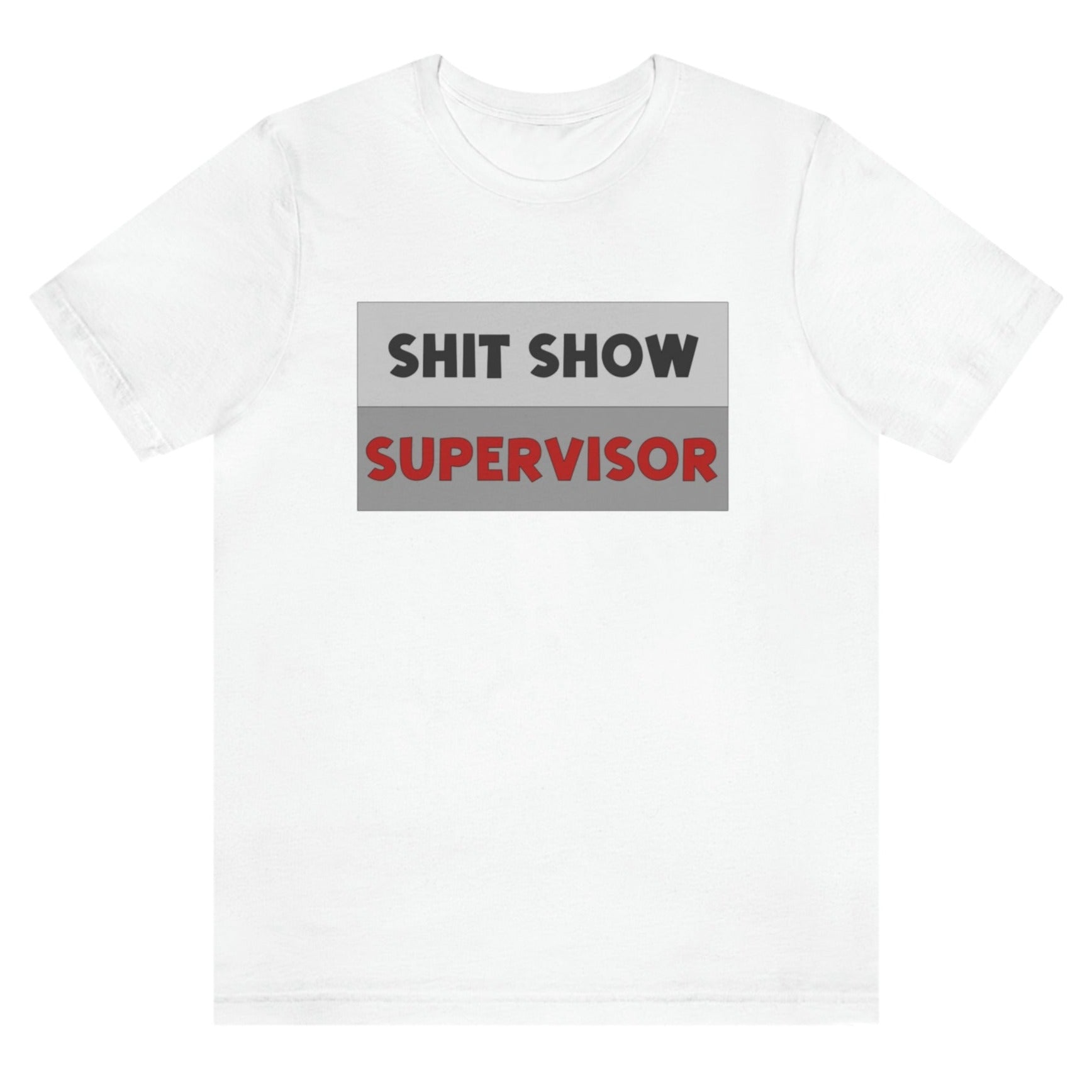 shit-show-supervisor-white-t-shirt