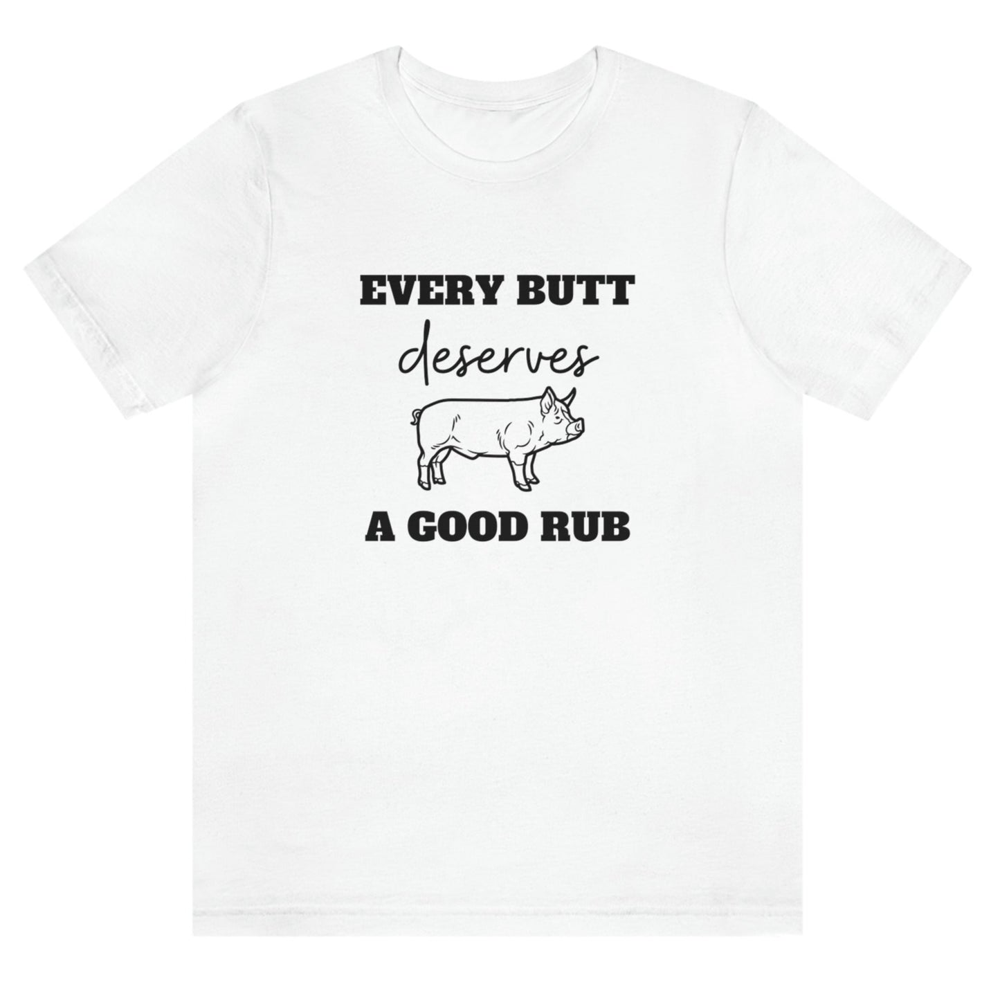 every-butt-deserves-a-good-rub-white-t-shirt-with-pig-graphic-barbeque-cooking-unisex-tee