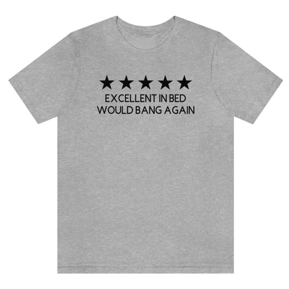 excellent-in-bed-would-bang-again-five-stars-athletic-heather-grey-t-shirt-funny