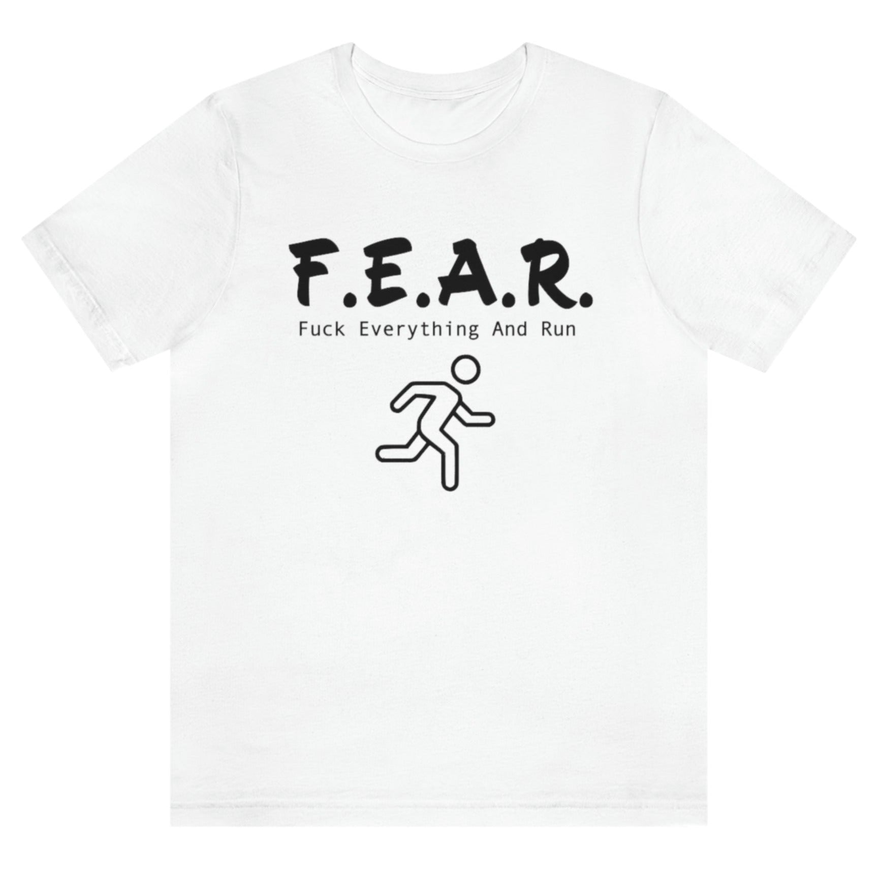 f-e-a-r-fuck-everything-and-run-white-t-shirt