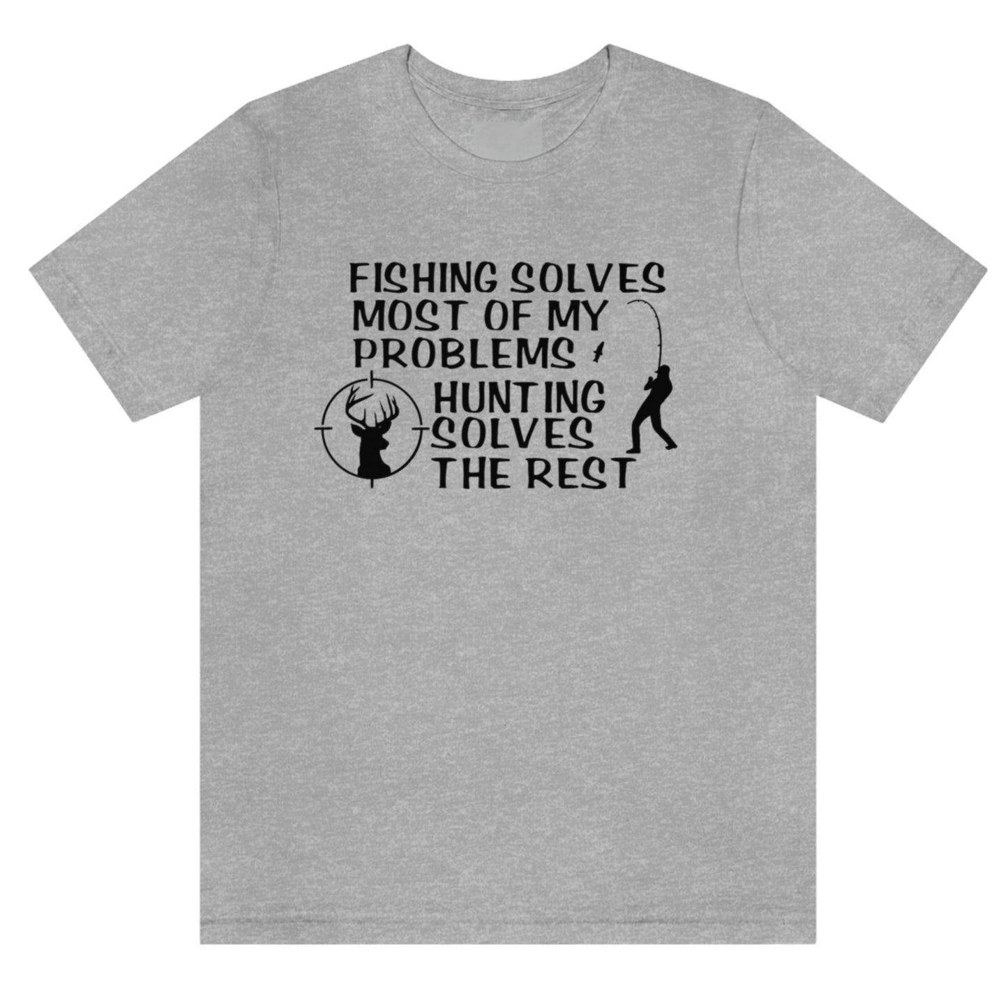 fishing-solves-most-of-my-problems-hunting-solves-the-rest-athletic-heather-grey-t-shirt