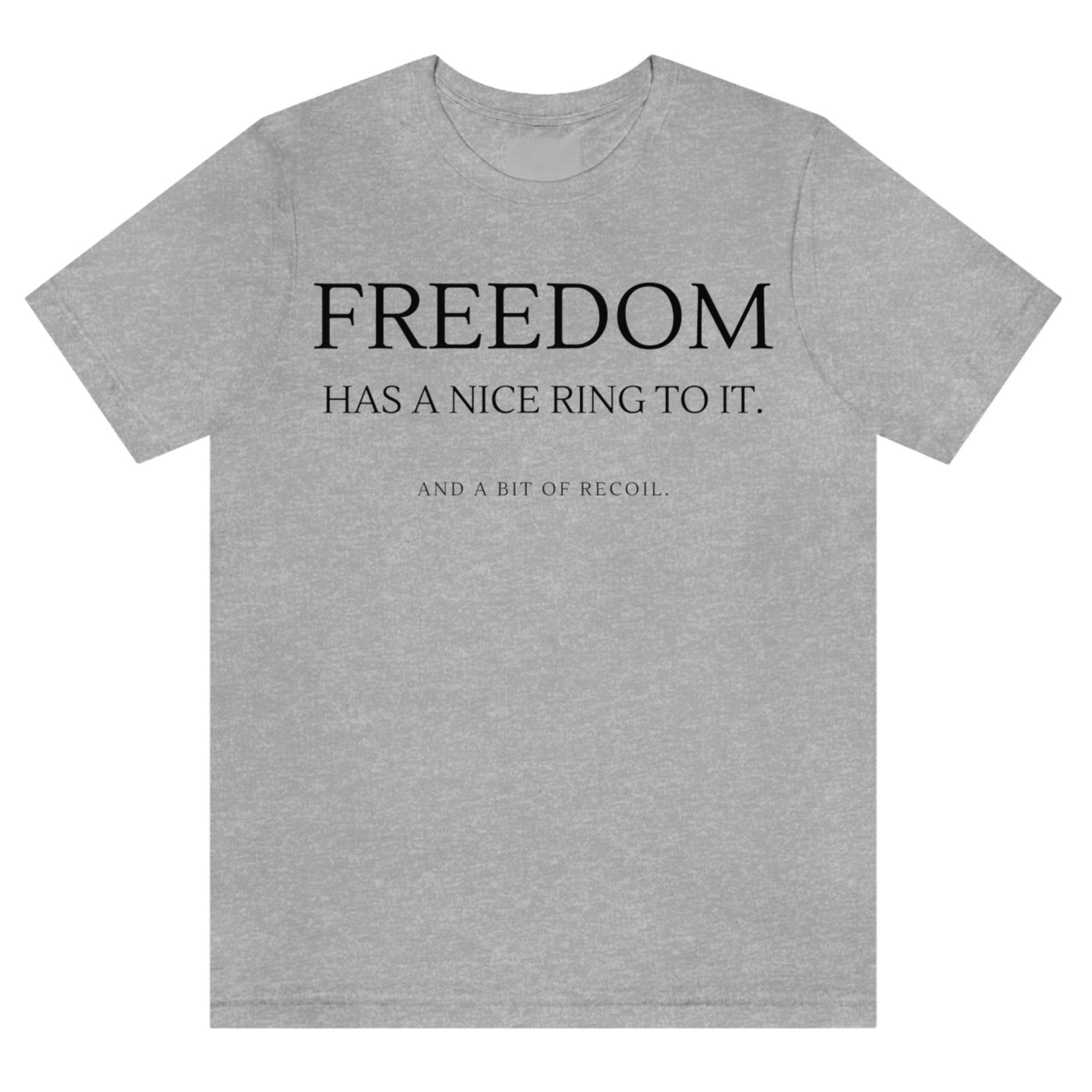 freedom-has-a-nice-ring-to-it-and-a-bit-of-recoil-athletic-heather-grey-t-shirt-2a