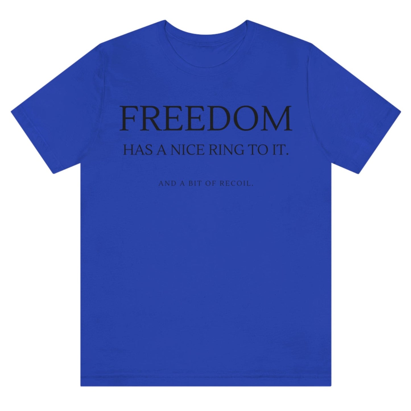freedom-has-a-nice-ring-to-it-and-a-bit-of-recoil-true-navy-blue-t-shirt-2a