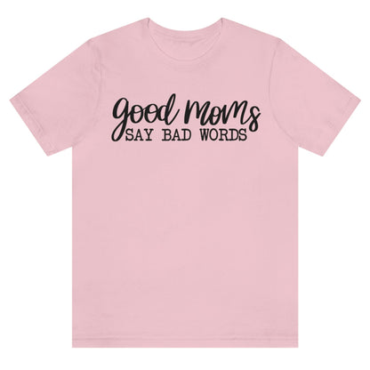 good-moms-say-bad-words-pink-t-shirt-womens-tee