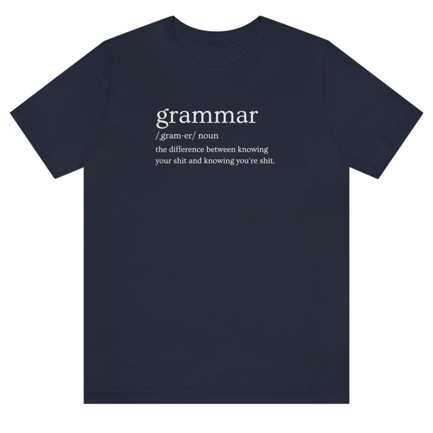 grammar-the-difference-between-knowing-your-shit-and-knowing-youre-shit-navy-t-shirt