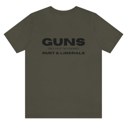 guns-only-have-two-enemies-rust-and-liberals-army-green-t-shirt-2a-second-amendment