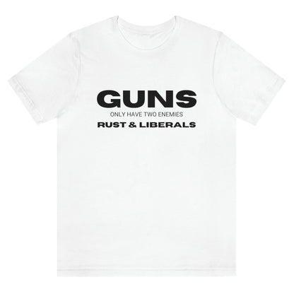 guns-only-have-two-enemies-rust-and-liberals-white-t-shirt-2a-second-amendment