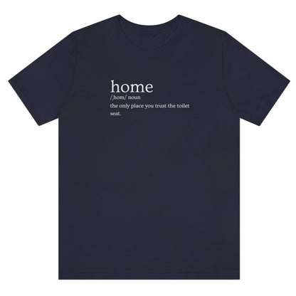 home-the-only-place-you-trust-the-toilet-seat-navy-t-shirt