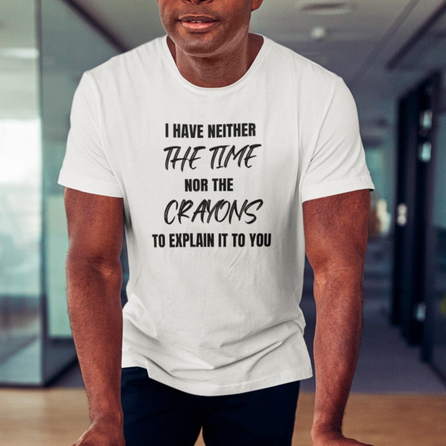 i-have-neither-the-time-nor-the-crayons-to-explain-it-to-you-white-t-shirt-unisex-mockup-of-a-man-at-an-office-meeting