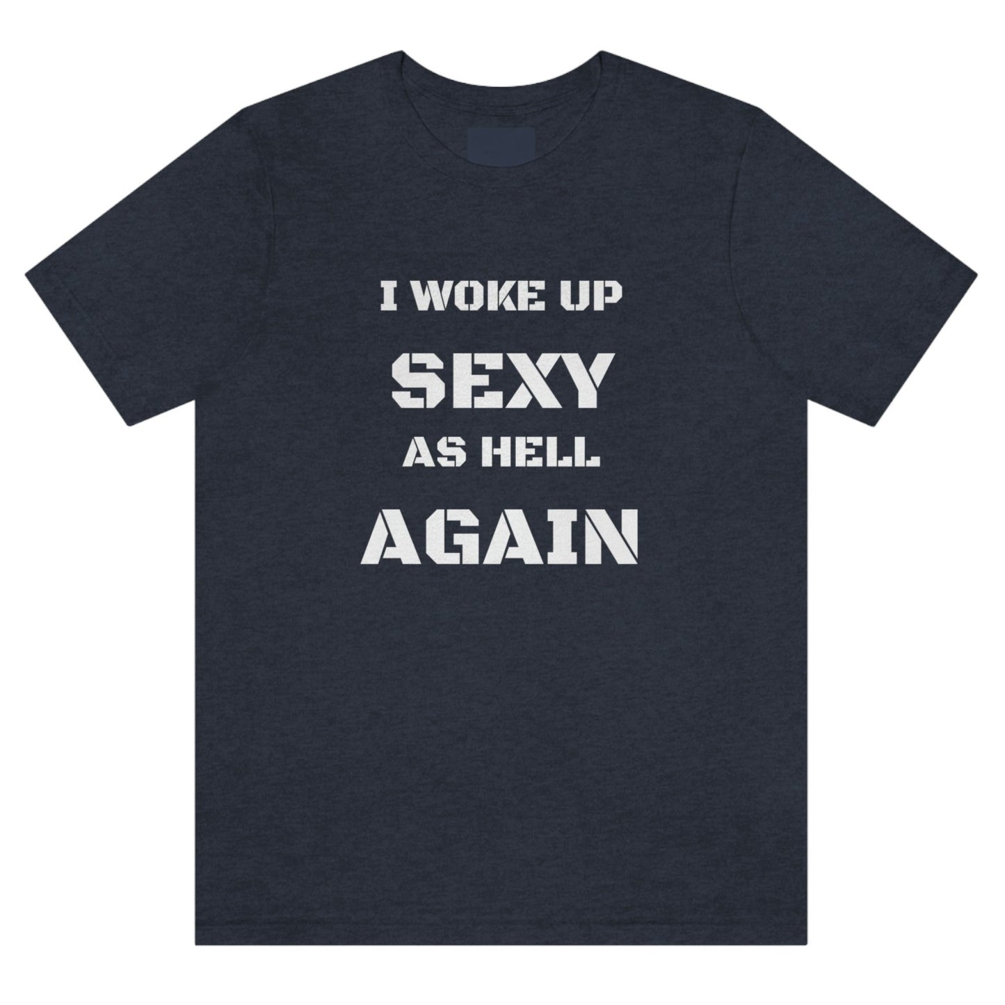 i-woke-up-sexy-as-hell-again-heather-navy-t-shirt