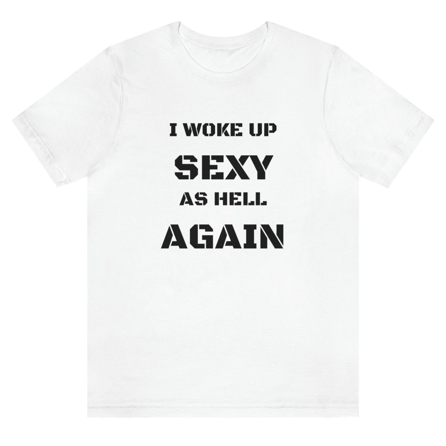i-woke-up-sexy-as-hell-again-white-t-shirt