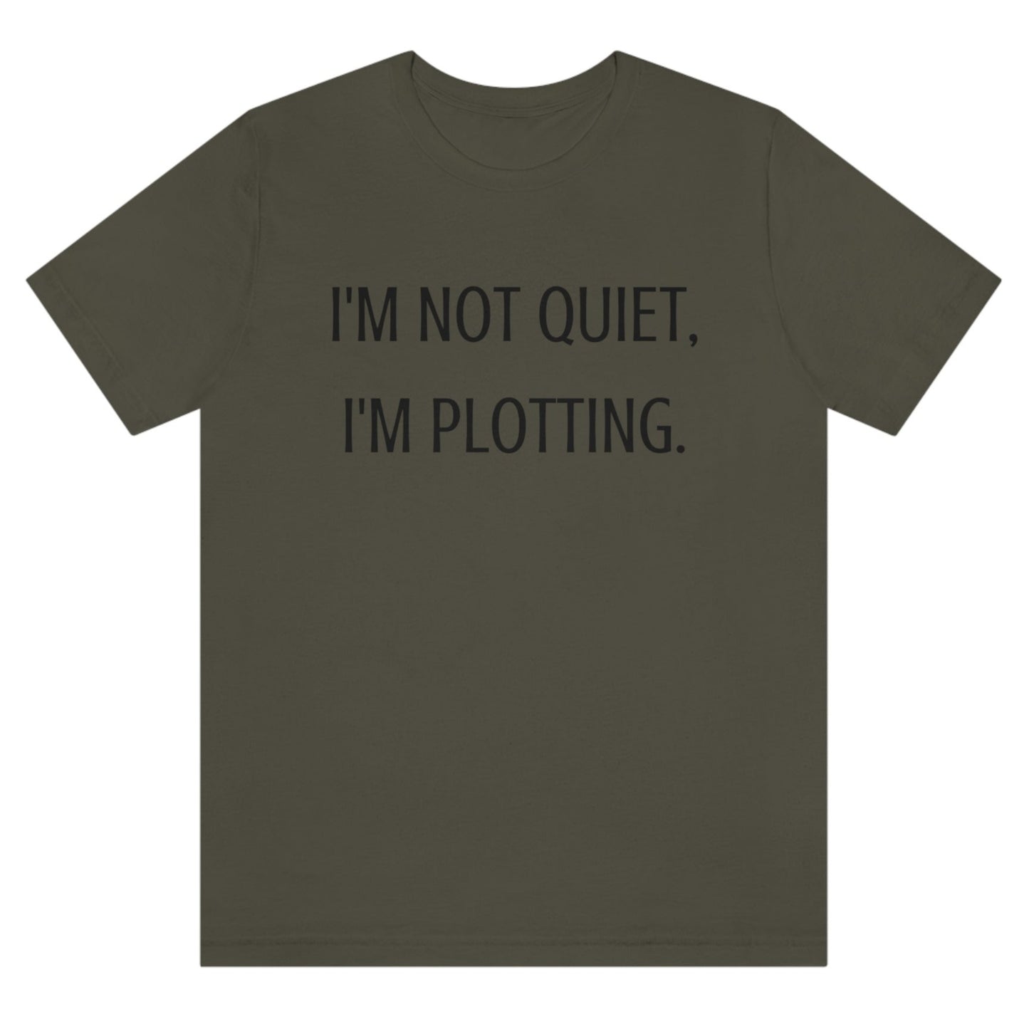 im-not-quiet-im-plotting-army-t-shirt-funny-humor