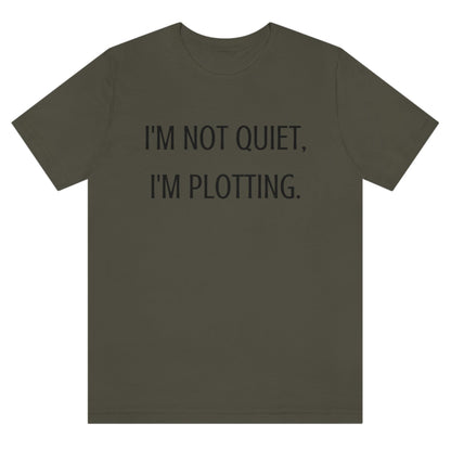 im-not-quiet-im-plotting-army-t-shirt-funny-humor