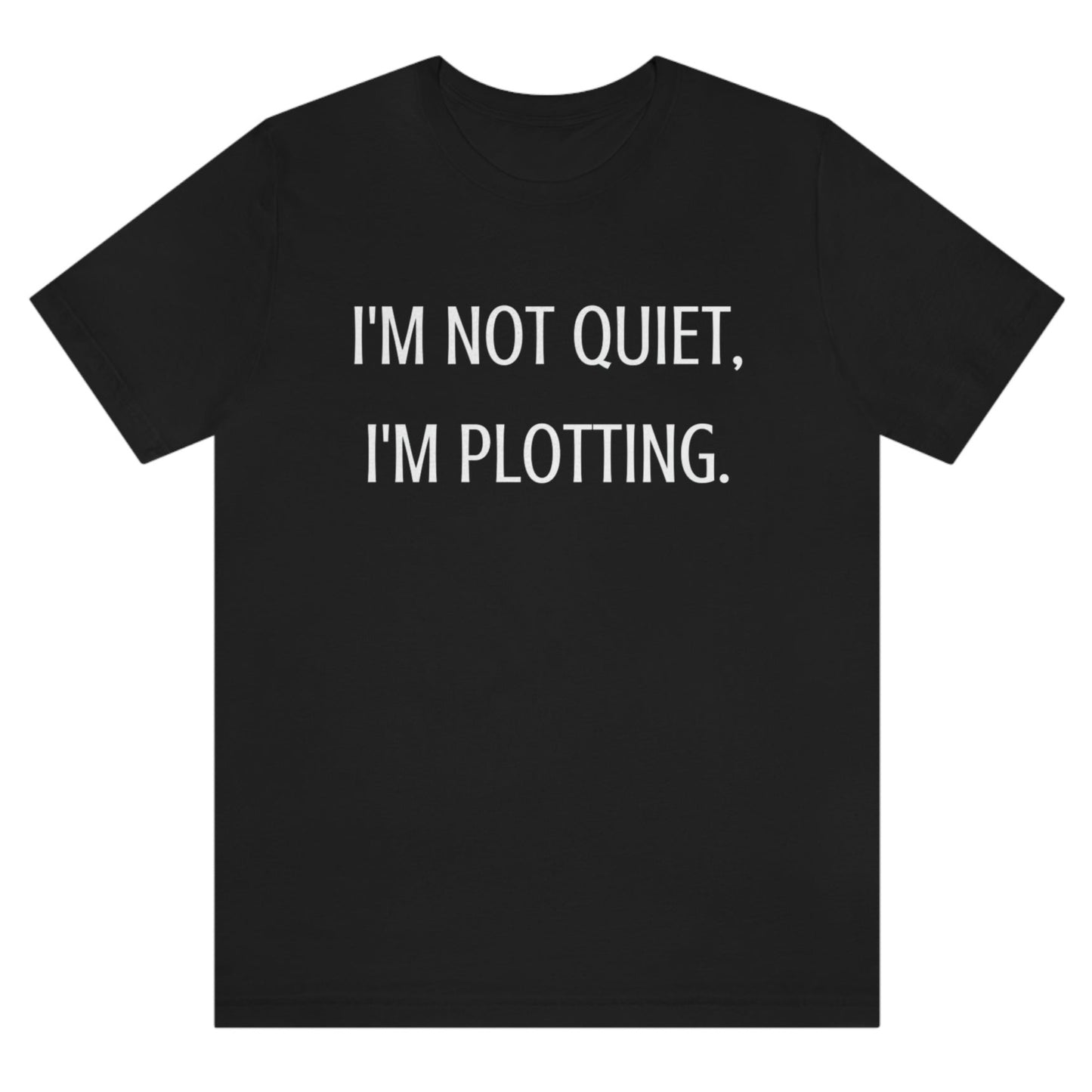 im-not-quiet-im-plotting-black-t-shirt-funny-humor