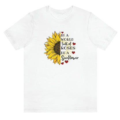 in-a-world-full-of-roses-be-a-sunflower-white-t-shirt-womens