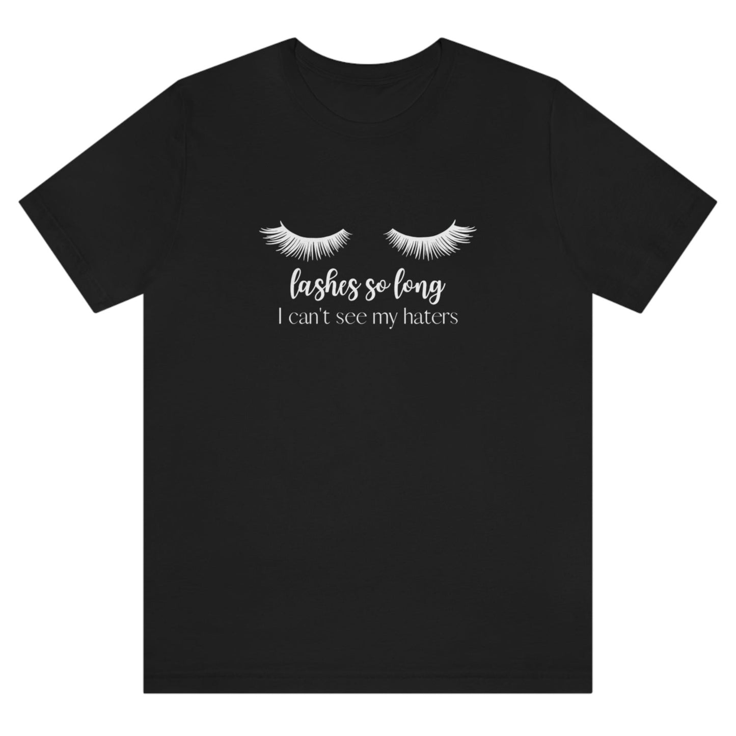 lashes-so-long-i-cant-see-my-haters-black-t-shirt-womens