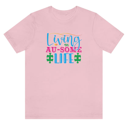     living-an-au-some-life-autism-awareness-month-pink-t-shirt
