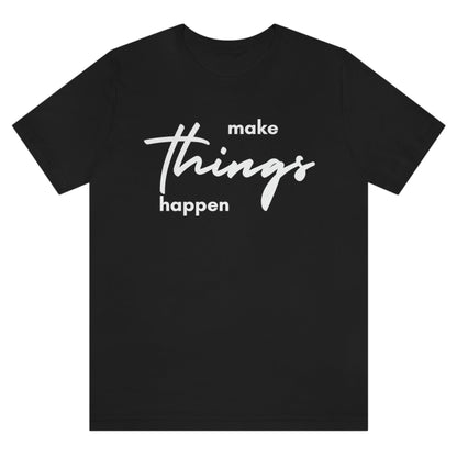 make-things-happen-black-t-shirt-women-inspiring