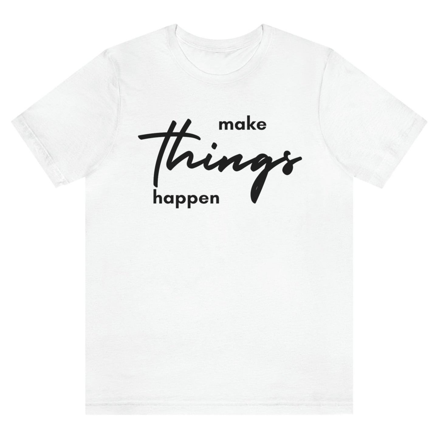 make-things-happen-white-t-shirt-women-inspiring