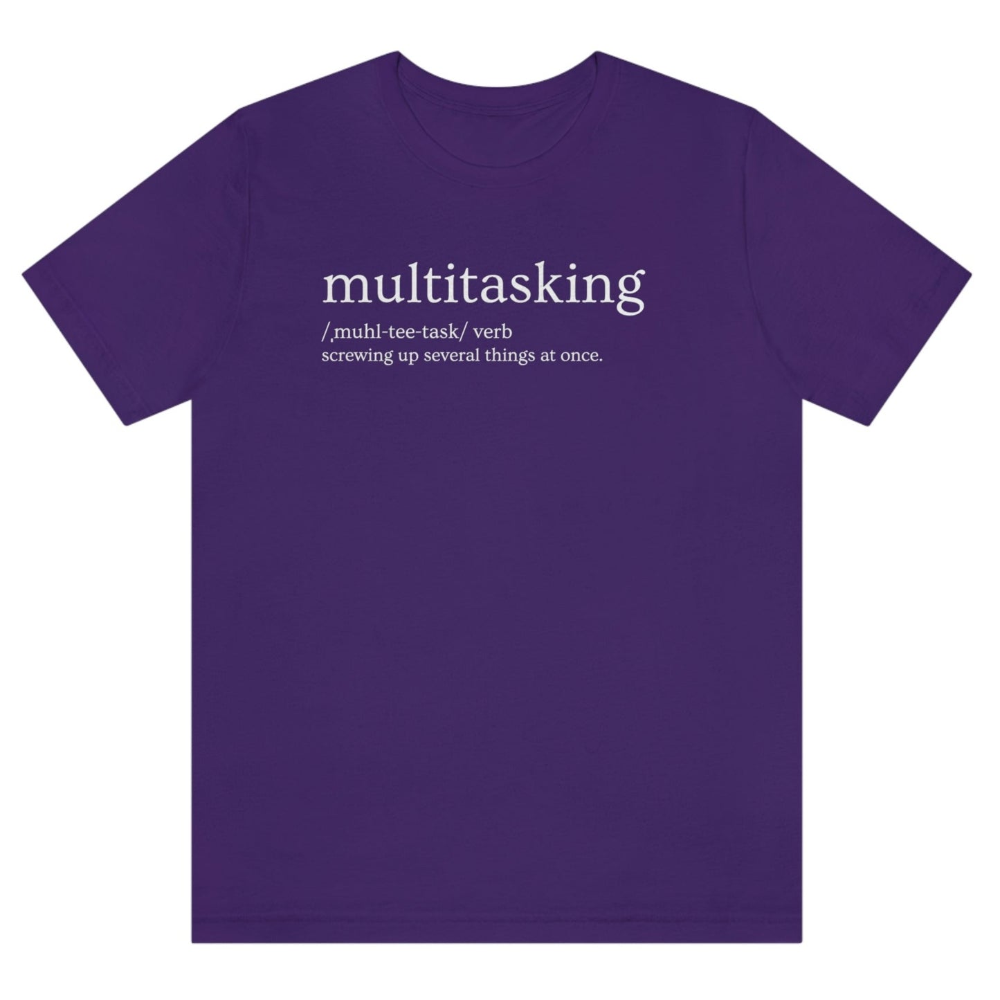 multitasking-screwing-up-several-things-at-once-team-purple-t-shirt