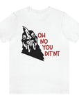 oh-no-you-ditnt-didnt-white-t-shirt