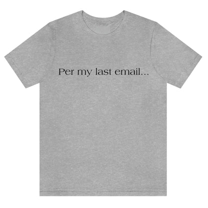per-my-last-email-athletic-heather-grey-t-shirt-office-humor