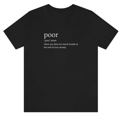 poor-when-you-have-too-much-month-at-the-end-of-your-money-black-t-shirt