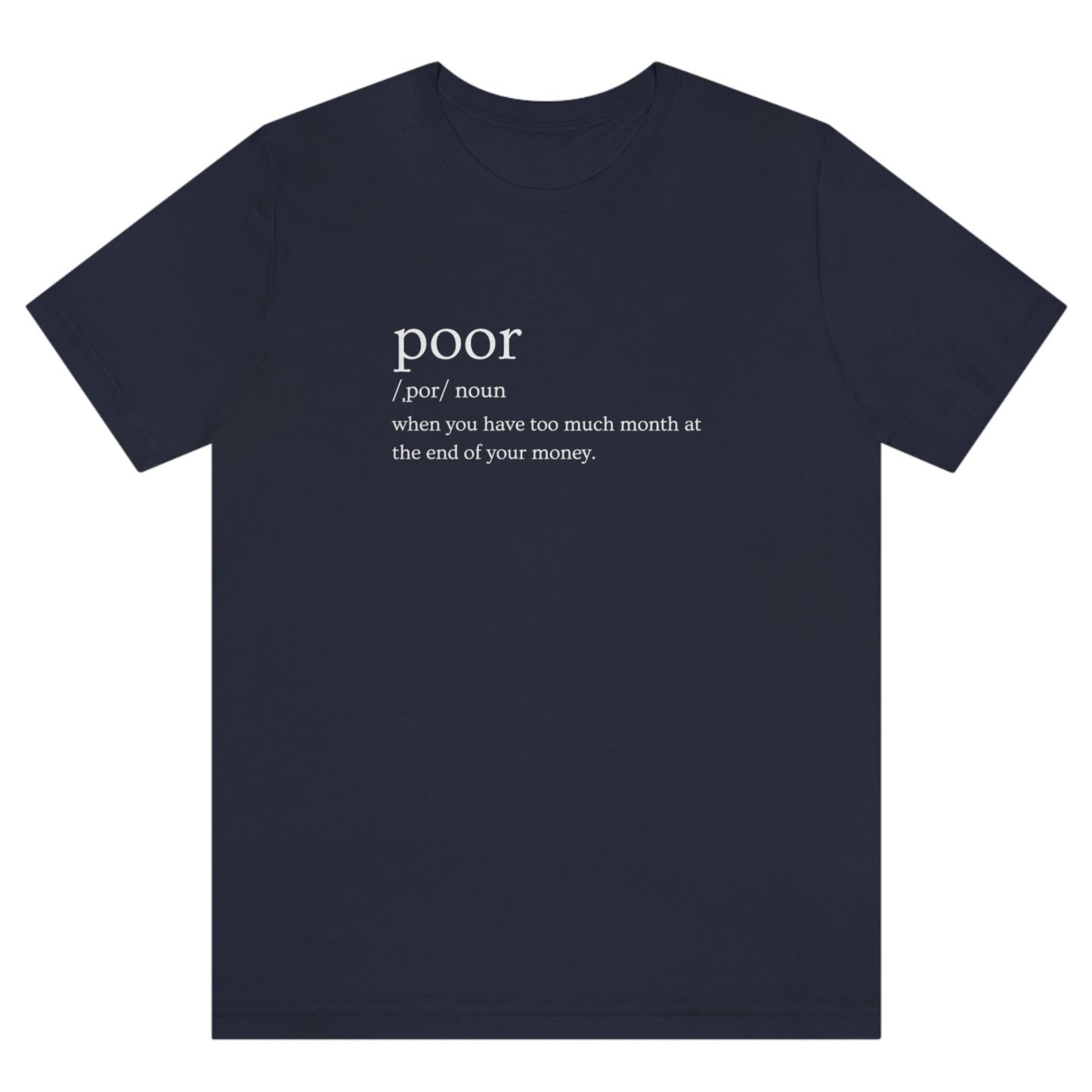 poor-when-you-have-too-much-month-at-the-end-of-your-money-navy-t-shirt