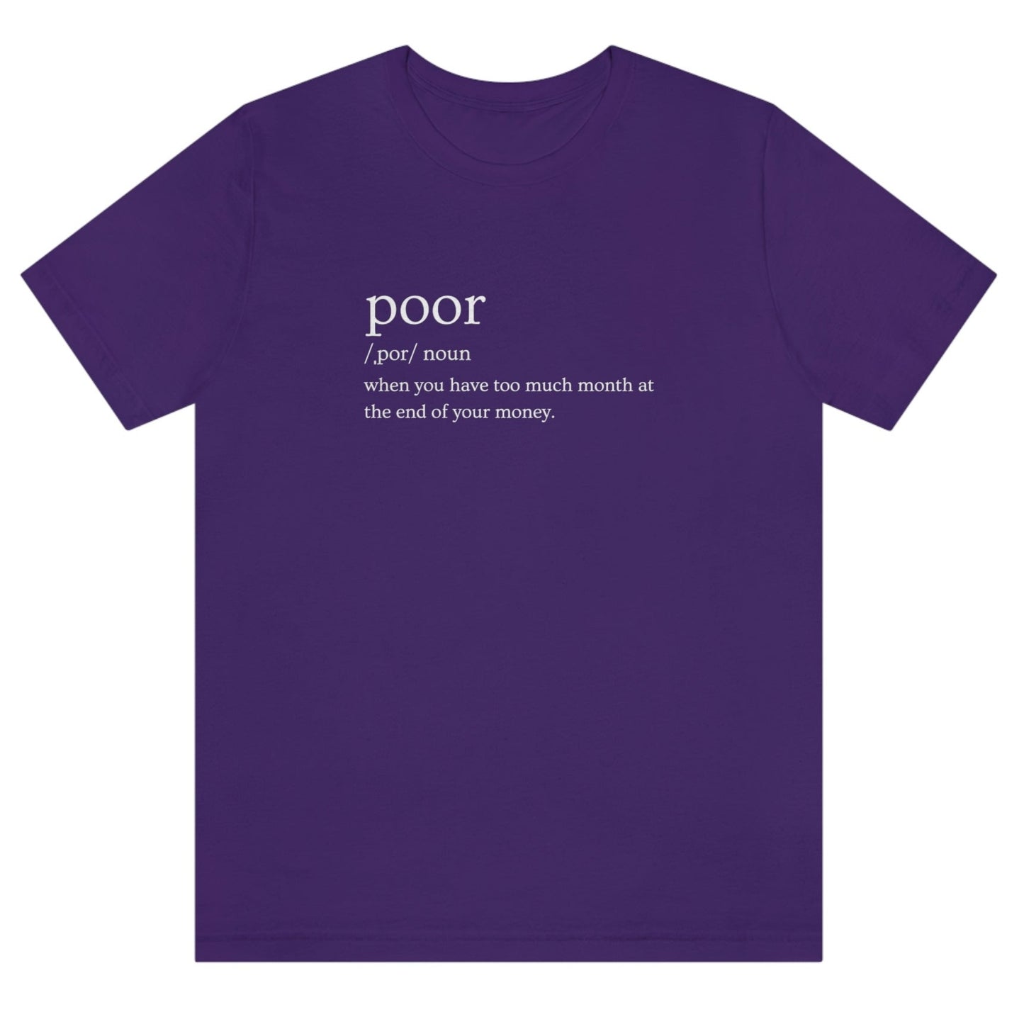 poor-when-you-have-too-much-month-at-the-end-of-your-money-team-purple-t-shirt