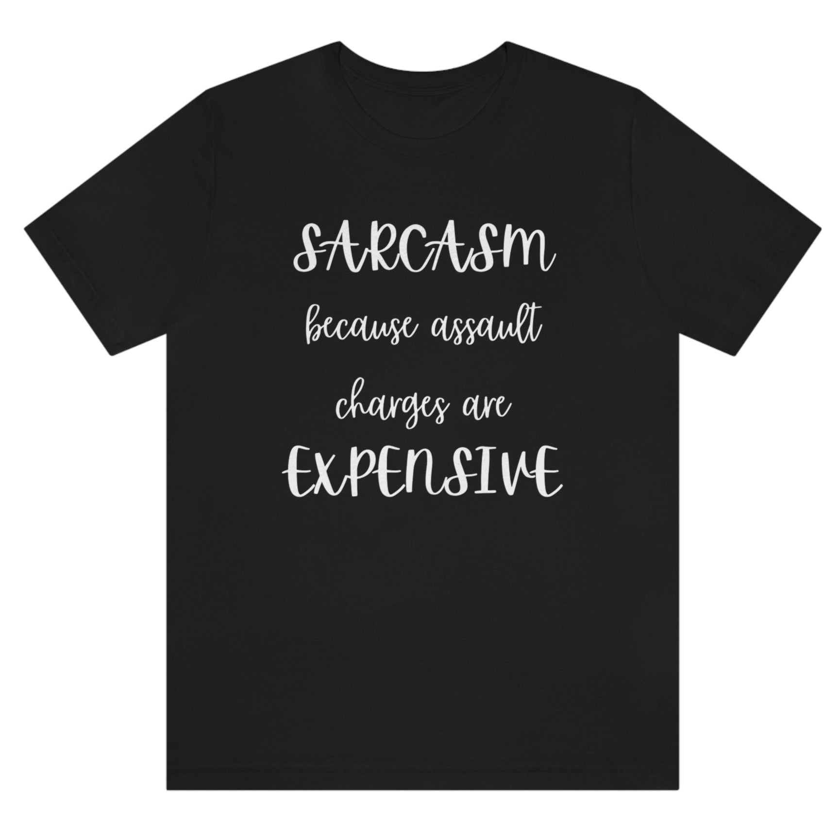 sarcasm-because-assault-charges-are-expensive-black-t-shirt-women-funny-sarcastic