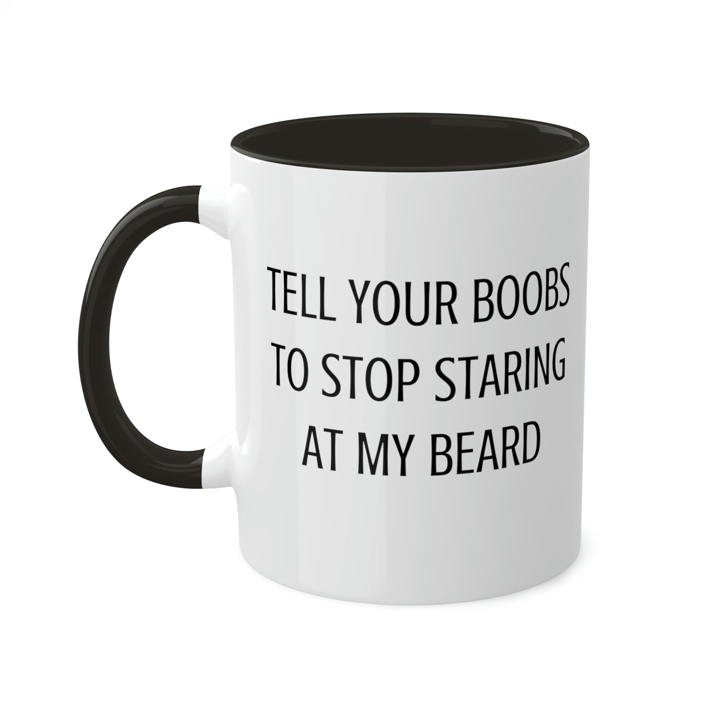 tell-your-boobs-to-stop-staring-at-my-beard-glossy-mug-11-oz-coffee-funny-leftside