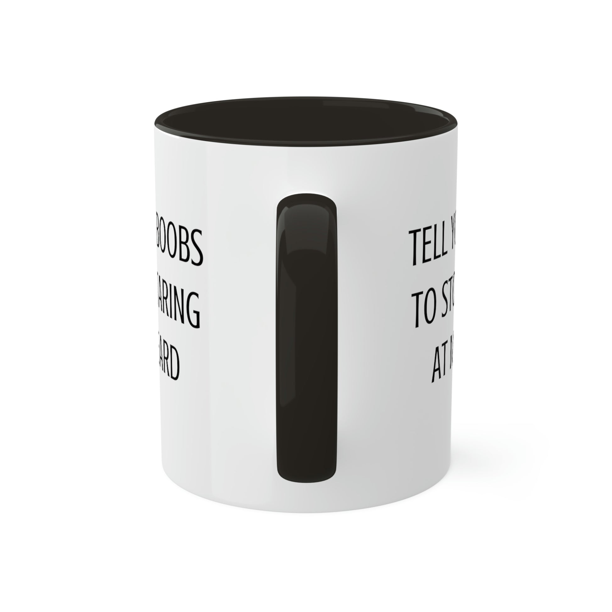 tell-your-boobs-to-stop-staring-at-my-beard-glossy-mug-11-oz-coffee-funny-rear