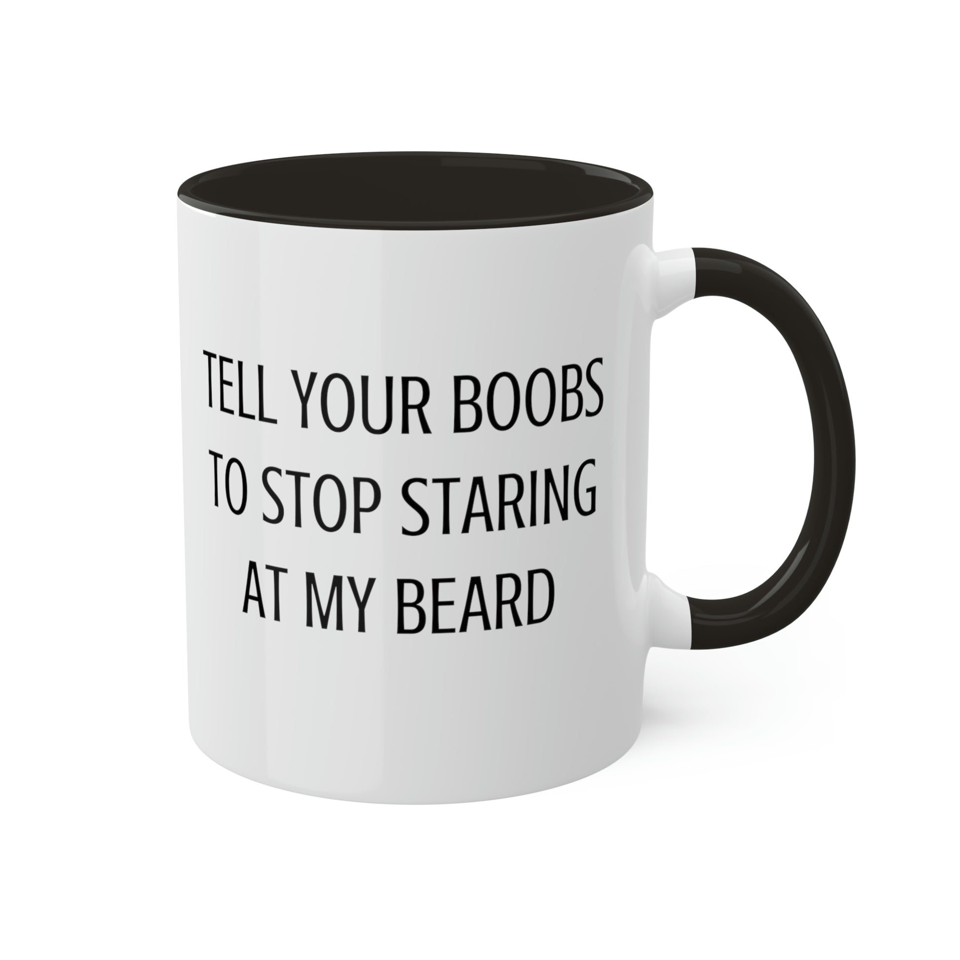 tell-your-boobs-to-stop-staring-at-my-beard-glossy-mug-11-oz-coffee-funny-right-side