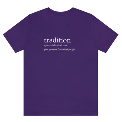 tradition-definition-peer-pressure-from-dead-people-team-purple-t-shirt