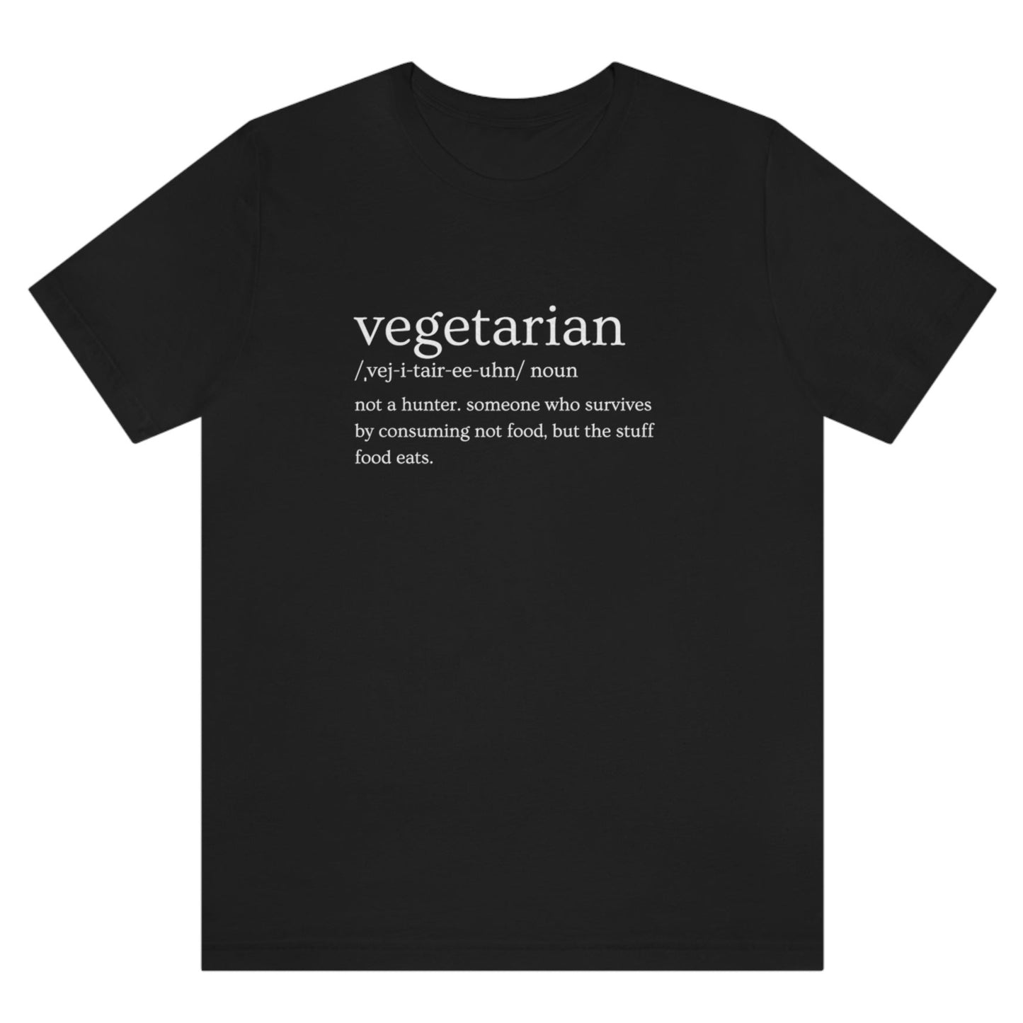 vegetarian-definition-not-a-hunter-someone-who-survives-by-consuming-not-food-but-the-stuff-food-eats-black-t-shirt
